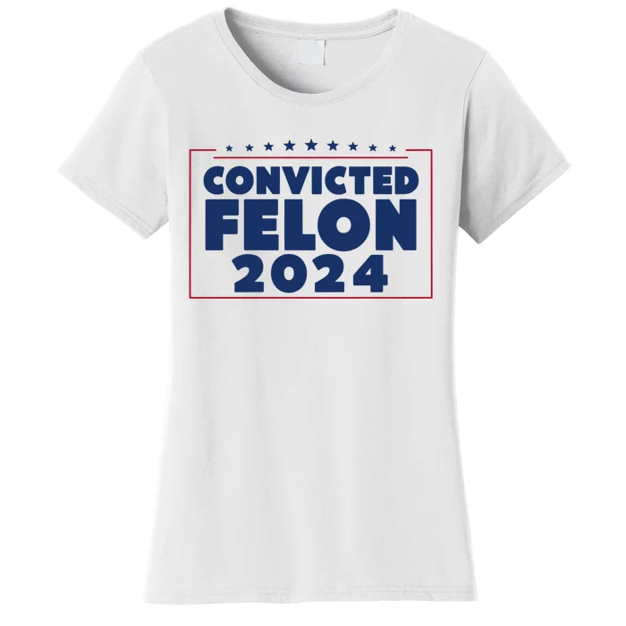 Convicted Felon 2024 Women's T-Shirt