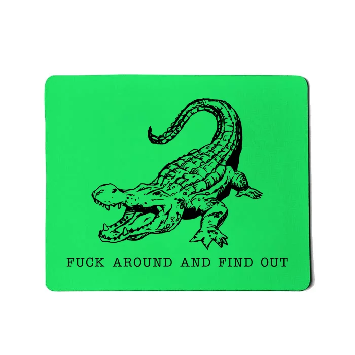 Crocodile Fuck Around And Find Out Mousepad