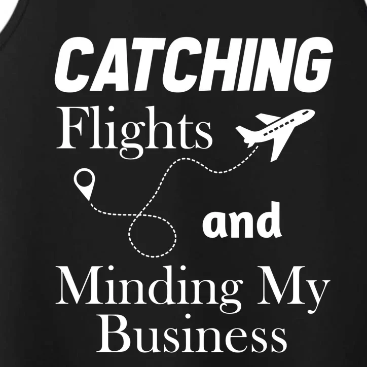 Catching Flights And Minding My Business Gift Performance Tank