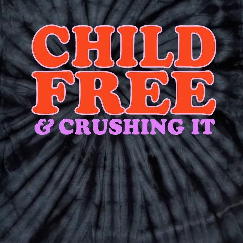 Child Free And Crushing It Tie-Dye T-Shirt