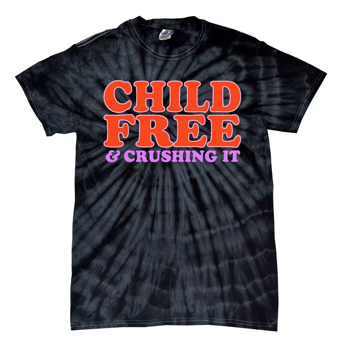 Child Free And Crushing It Tie-Dye T-Shirt