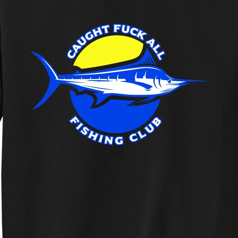 Caught Fuck All Fishing Club Sweatshirt