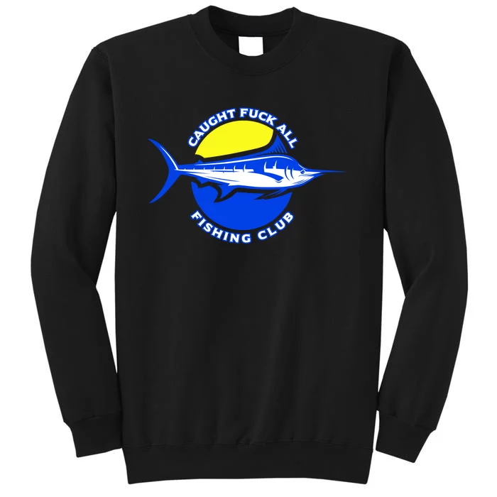 Caught Fuck All Fishing Club Sweatshirt