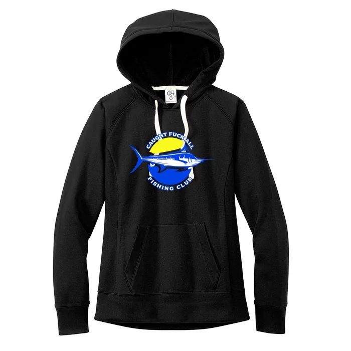 Caught Fuck All Fishing Club Women's Fleece Hoodie