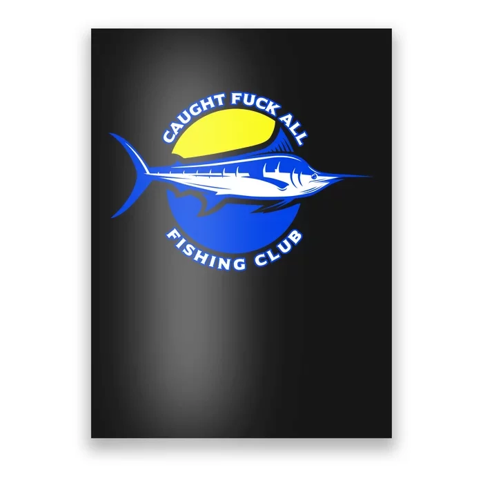 Caught Fuck All Fishing Club Poster