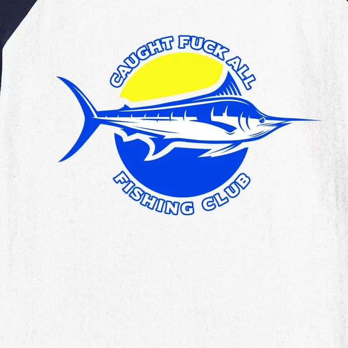 Caught Fuck All Fishing Club Baseball Sleeve Shirt