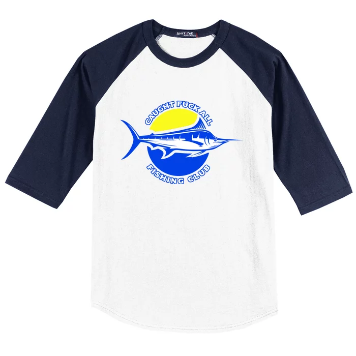 Caught Fuck All Fishing Club Baseball Sleeve Shirt