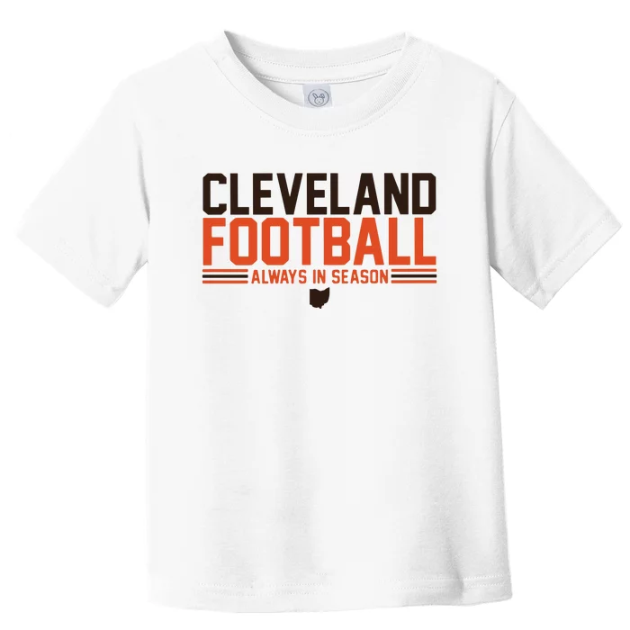 Cleveland Football Always In Season Toddler T-Shirt