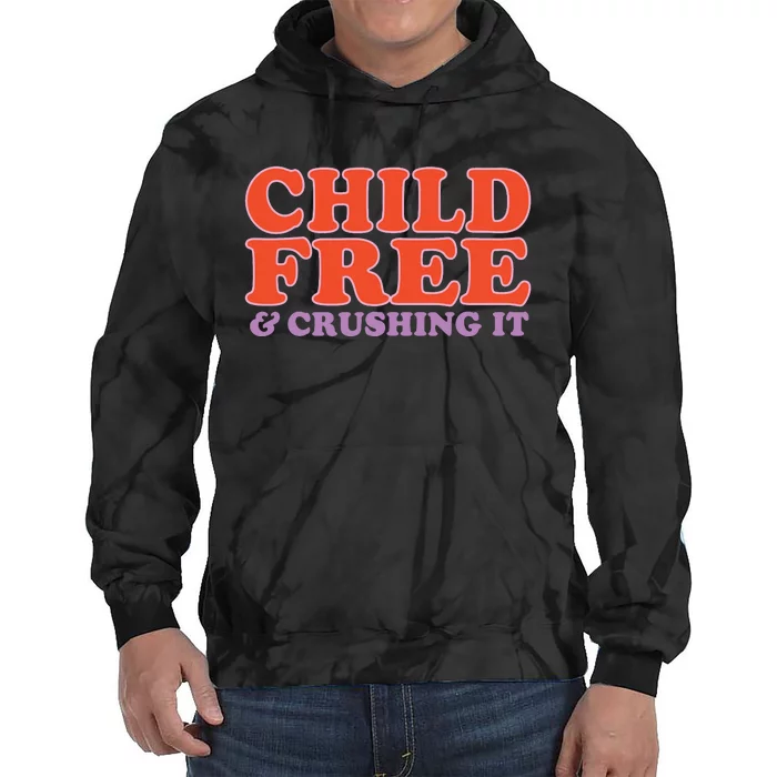 Child Free And Crushing It Tie Dye Hoodie