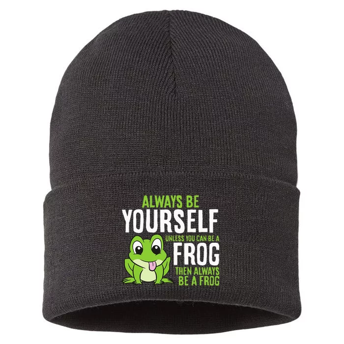 Cute Frog Always Be Yourself Unless You Can Be A Frog Sustainable Knit Beanie