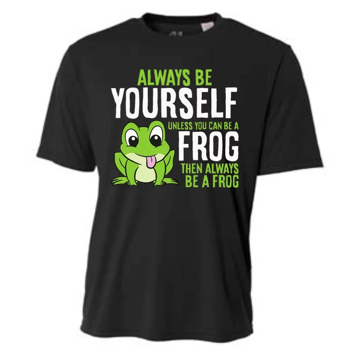 Cute Frog Always Be Yourself Unless You Can Be A Frog Cooling Performance Crew T-Shirt