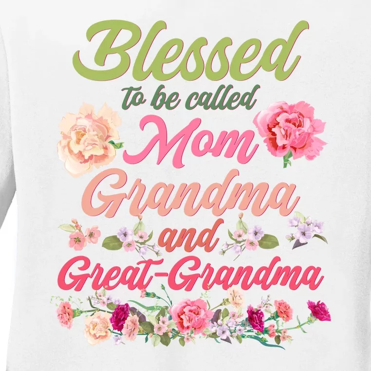 Cute Flower Blessed To Be Called Mom Grandma And Great Grandma Ladies Long Sleeve Shirt