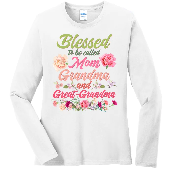 Cute Flower Blessed To Be Called Mom Grandma And Great Grandma Ladies Long Sleeve Shirt