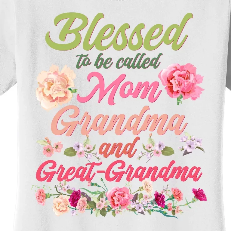 Cute Flower Blessed To Be Called Mom Grandma And Great Grandma Women's T-Shirt