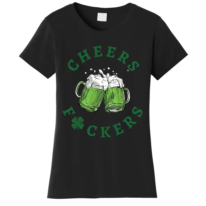 Cheers Fucker Beer Lover Drinking Team Saint Patrick's Day Matching Group Women's T-Shirt