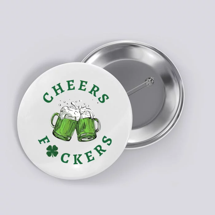 Cheers Feckers Beer Friends Lover Button