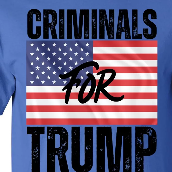 Criminals For Biden Is Biden Supporter Is American Pride Gift Tall T-Shirt