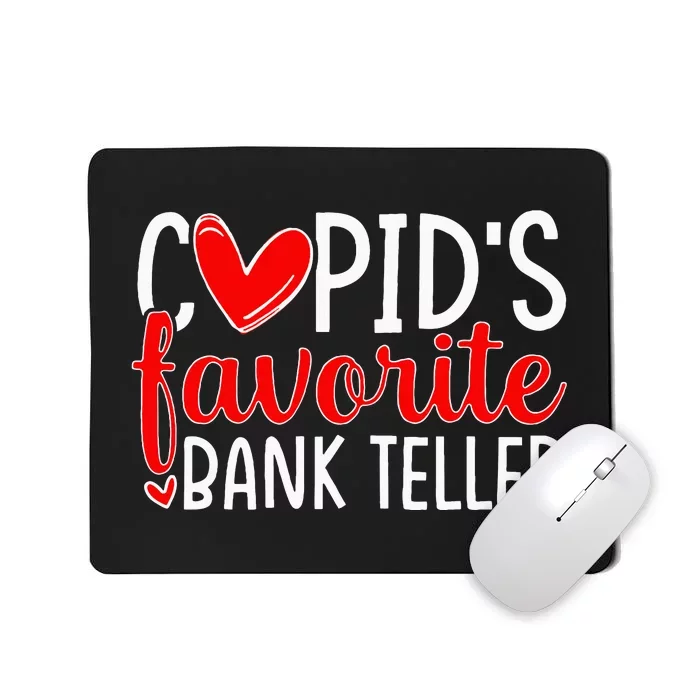 CupidS Favorite Bank Teller Funny Hearts ValentineS Day Mousepad