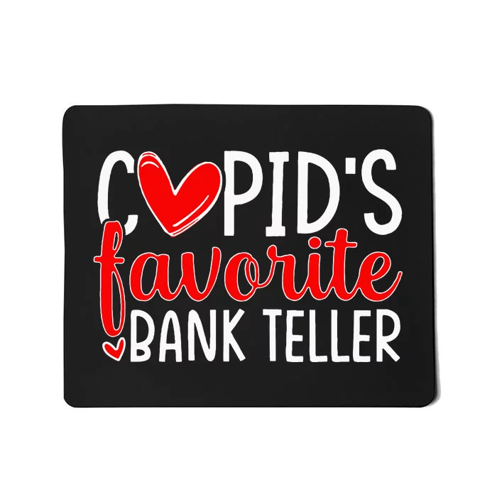 CupidS Favorite Bank Teller Funny Hearts ValentineS Day Mousepad