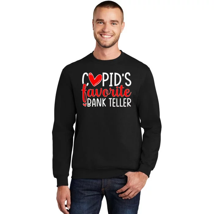 CupidS Favorite Bank Teller Funny Hearts ValentineS Day Tall Sweatshirt