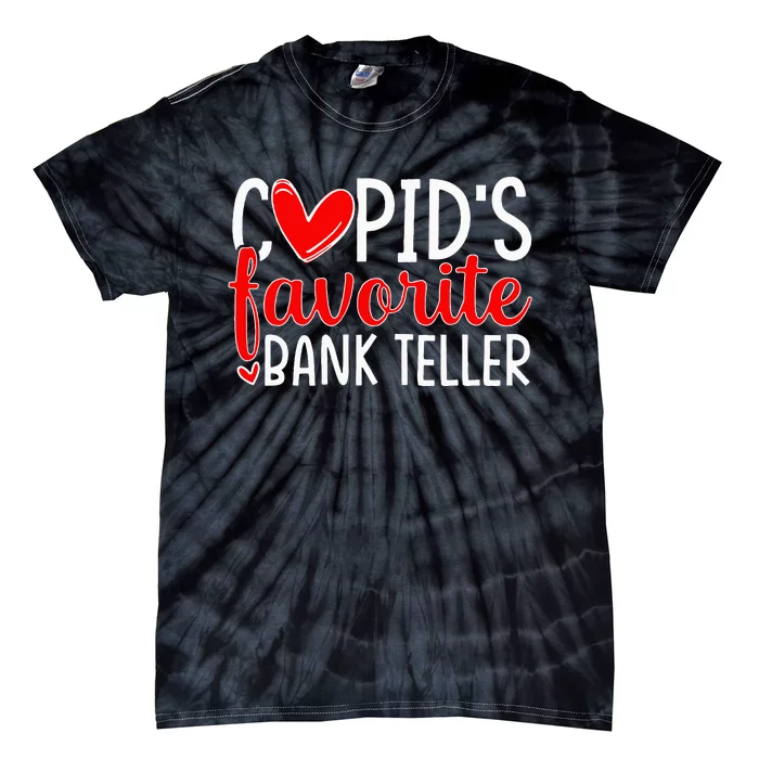 CupidS Favorite Bank Teller Funny Hearts ValentineS Day Tie-Dye T-Shirt