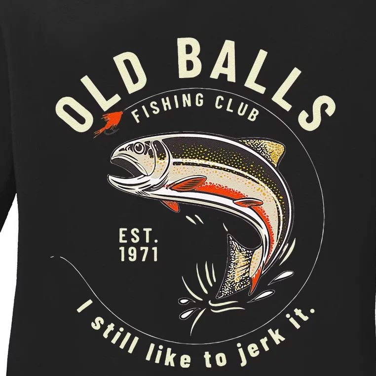 Cute Funny Birthday Fishing Gifts For Dad Old Balls Club 50th Ladies Long Sleeve Shirt