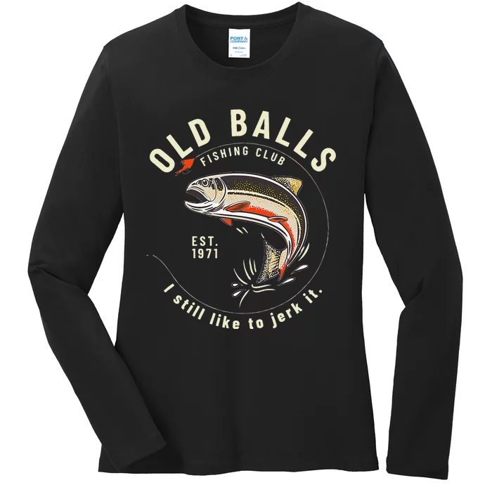 Cute Funny Birthday Fishing Gifts For Dad Old Balls Club 50th Ladies Long Sleeve Shirt