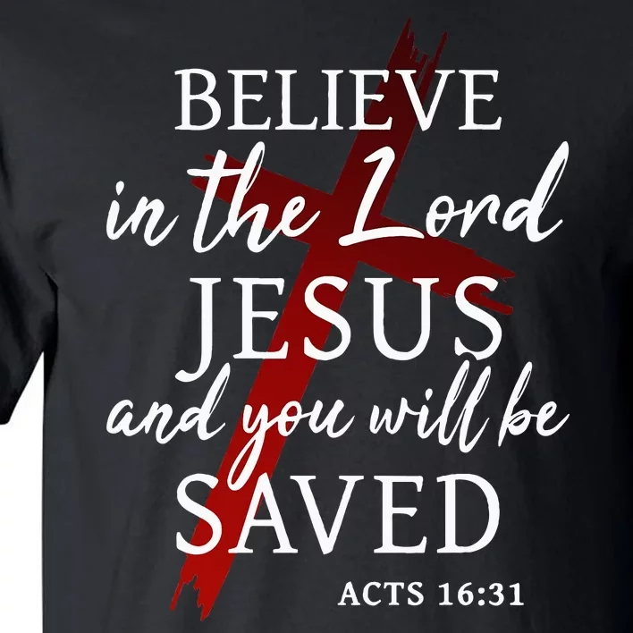 Christians Faith Believe In The Lord Jesus You Will Be Saved Tall T-Shirt