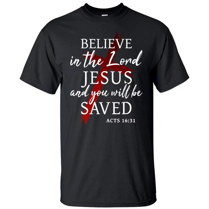 Christians Faith Believe In The Lord Jesus You Will Be Saved Tall T-Shirt