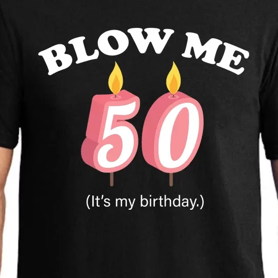 Cute Funny Blow Me It's My 50th Birthday Pajama Set