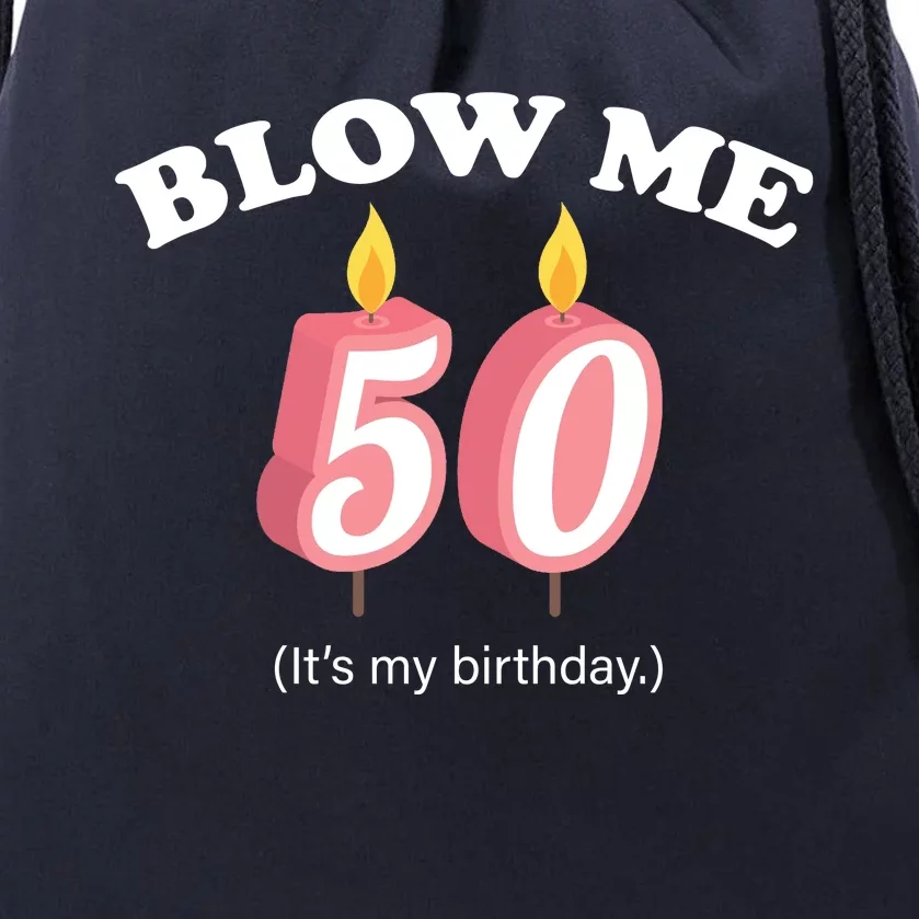 Cute Funny Blow Me It's My 50th Birthday Drawstring Bag