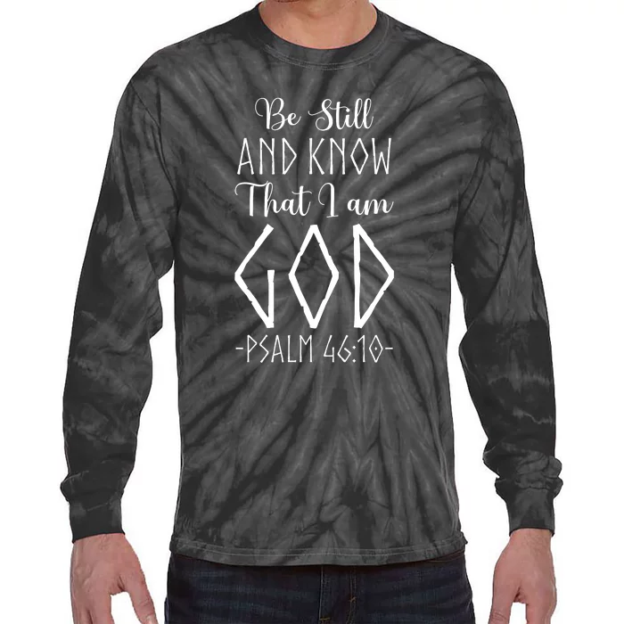 Christian Faith Be Still And Know That I Am God Tie-Dye Long Sleeve Shirt