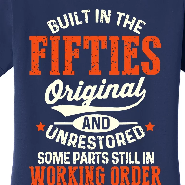 Cute Funny Built In The Fifties Original And Unrestored Funny Birthday Women's T-Shirt