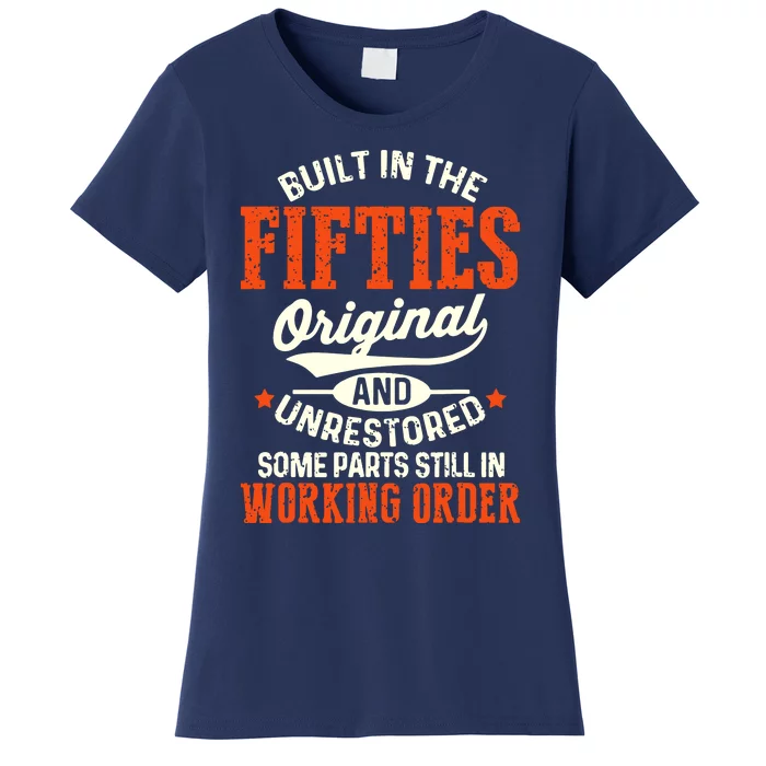 Cute Funny Built In The Fifties Original And Unrestored Funny Birthday Women's T-Shirt