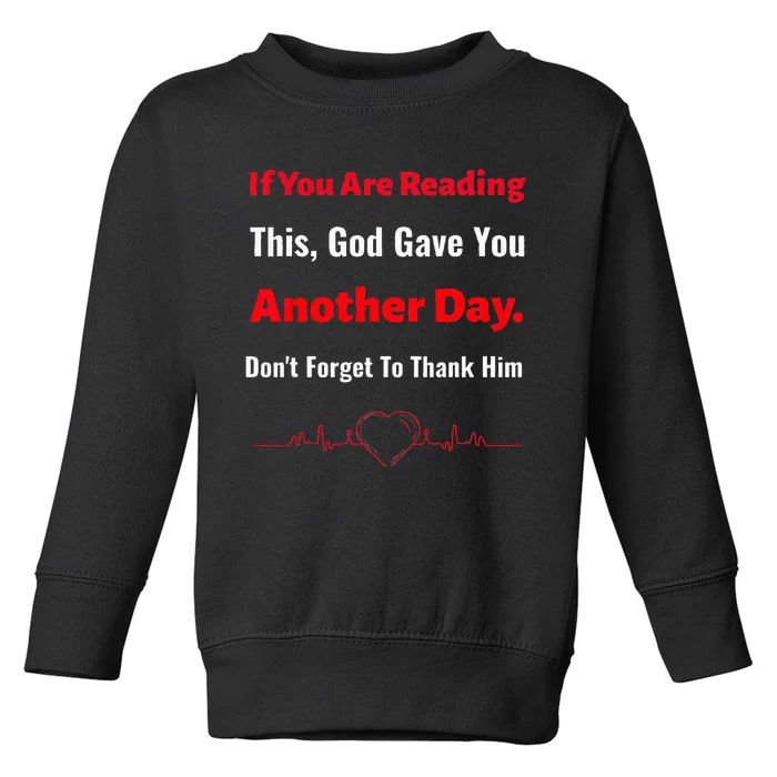 Cute Faith Based If you are reading this God gave you.. Toddler Sweatshirt