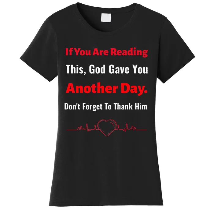 Cute Faith Based If you are reading this God gave you.. Women's T-Shirt