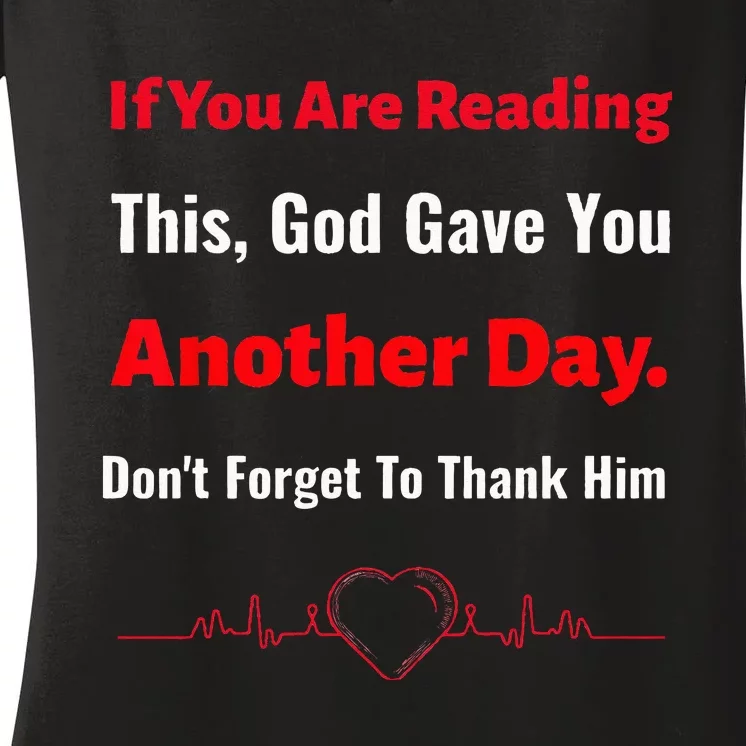 Cute Faith Based If you are reading this God gave you.. Women's V-Neck T-Shirt