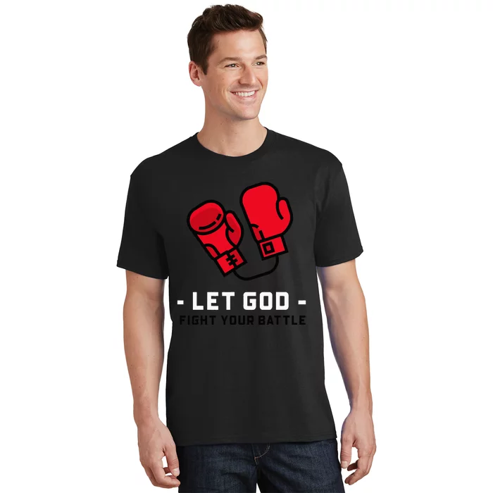 Cute Faith Based Let God Fight Your Battle. T-Shirt