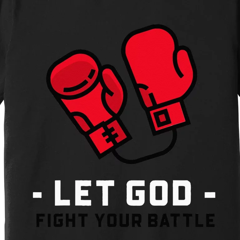 Cute Faith Based Let God Fight Your Battle. Premium T-Shirt