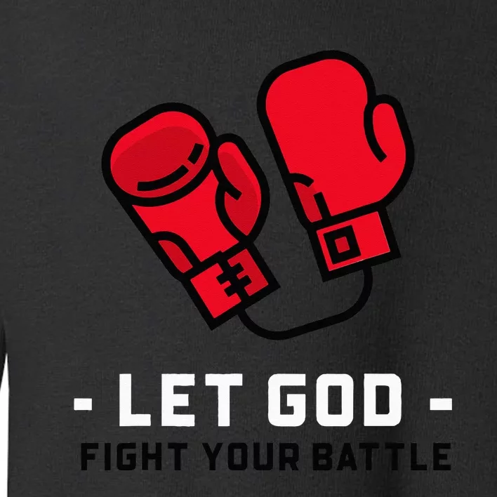 Cute Faith Based Let God Fight Your Battle. Toddler Sweatshirt