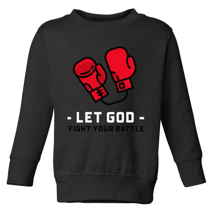 Cute Faith Based Let God Fight Your Battle. Toddler Sweatshirt