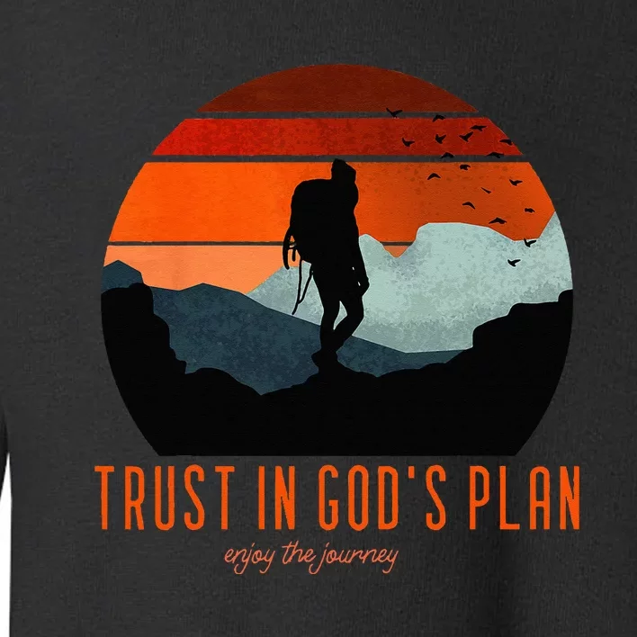 Cute Faith Based Trust God's Plan. Enjoy The Journey. Toddler Sweatshirt