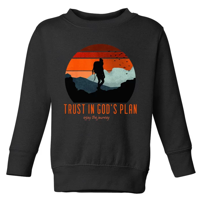 Cute Faith Based Trust God's Plan. Enjoy The Journey. Toddler Sweatshirt