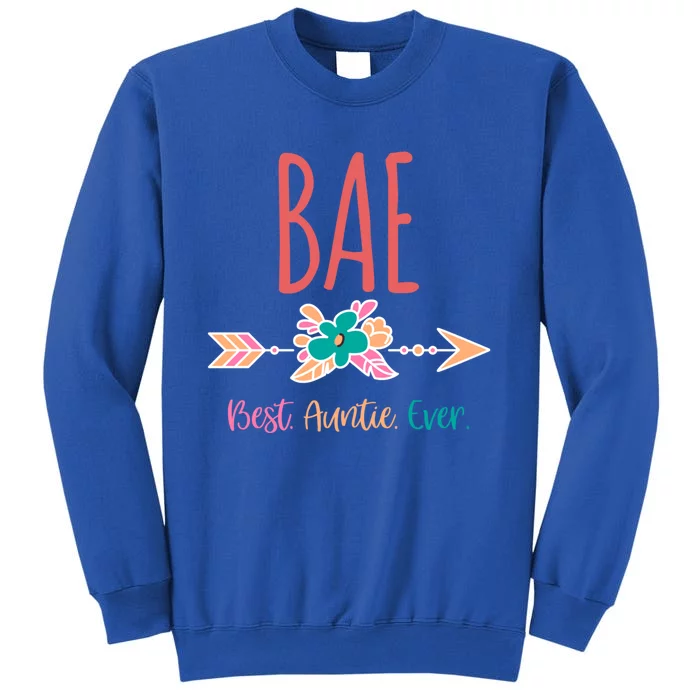 Cool Funny Bae Best Auntie Ever Design Gift Tall Sweatshirt