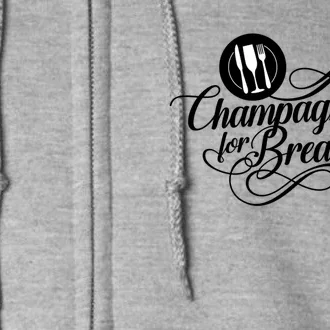 Champagne For Breakfast Mimosa Brunch Funny Ing Gift Full Zip Hoodie