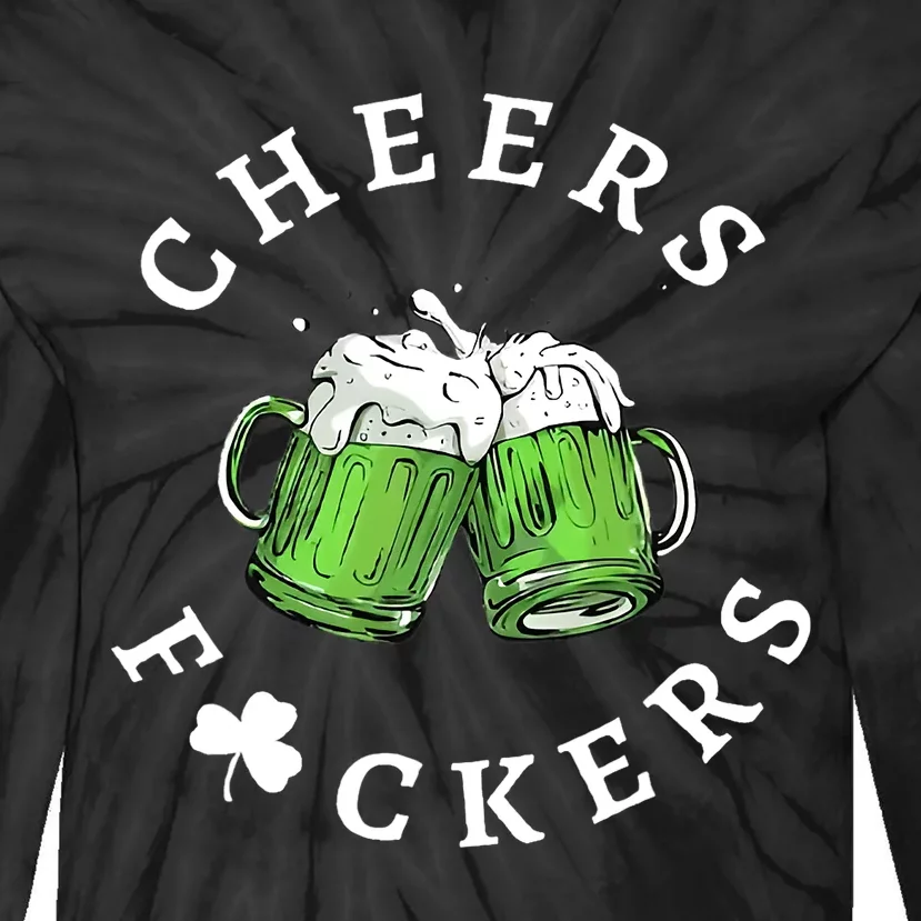 Cheers F Ckers St Patricks Day Tie-Dye Long Sleeve Shirt