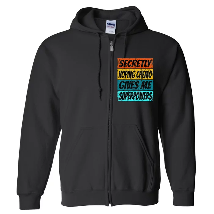 Chemotherapy Funny Cancer Fighting Cancer Chemo Patient Full Zip Hoodie