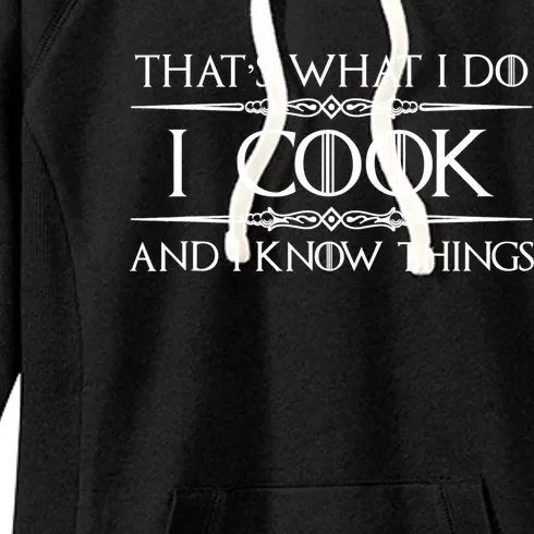 Cute Funny Chef & Cook Gifts I Cook & I Know Things Funny Cooking T Women's Fleece Hoodie