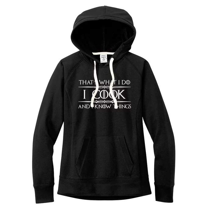 Cute Funny Chef & Cook Gifts I Cook & I Know Things Funny Cooking T Women's Fleece Hoodie