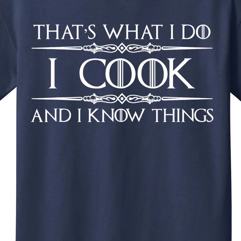 Cute Funny Chef & Cook Gifts I Cook & I Know Things Funny Cooking T Kids T-Shirt